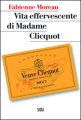 Vita effervescente di Madame Clicquot