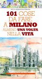 101 cose da fare a Milano almeno una volta nella vita