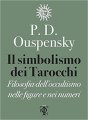 Il simbolismo dei Tarocchi. Filosofia dell'occultismo nelle figure e nei numeri