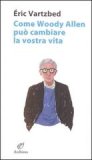 Come Woody Allen può cambiare la vostra vita