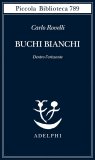 Buchi bianchi. Dentro l'orizzonte