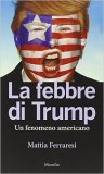 La febbre di Trump. Un fenomeno americano