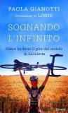 Sognando l'Infinito. Come ho fatto il giro del mondo in bicicletta