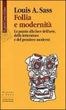 Follia e modernità. La pazzia alla luce dell'arte, della letteratura e del pensiero moderni