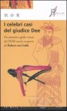 I celebri casi del giudice Dee. Un autentico giallo cinese del XVIII secolo