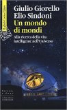 Un mondo di mondi. Alla ricerca della vita intelligente nell'universo