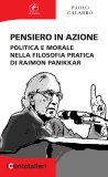 Pensiero in azione. Politica e morale nella filosofia pratica di Raimon Panikkar