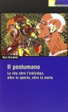 Il postumano. La vita oltre l'individuo, oltre la specie, oltre la morte