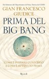 Prima del Big Bang. Come è iniziato l'universo e cosa è avvenuto prima